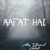 About Aafat hai Song